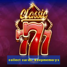 collect cards: keepmemorys